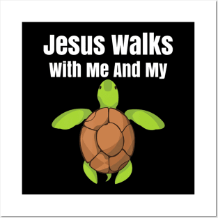 Jesus Walks With Me And My Turtle Posters and Art